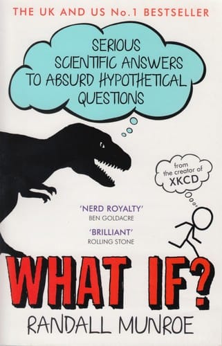 What If?: Serious Scientific Answers to Absurd Hypothetical Questions