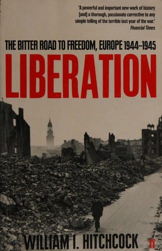 Liberation: the bitter road to freedom, Europe 1944-1945