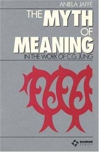 The Myth of Meaning in the Work of C.G. Jung