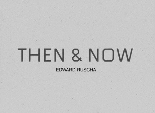 Ed Ruscha: Then & Now