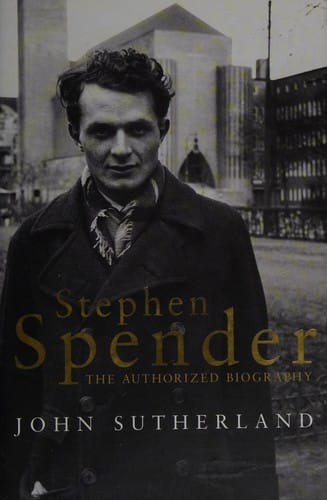 STEPHEN SPENDER: THE AUTHORIZED BIOGRAPHY.