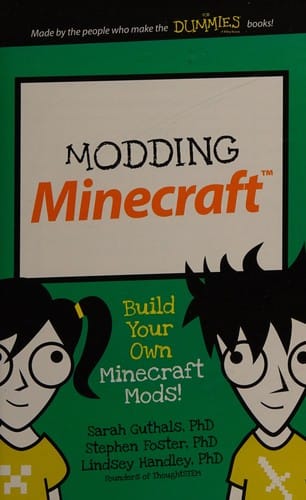 Modding Minecraft: [build your own Minecraft Mods!]