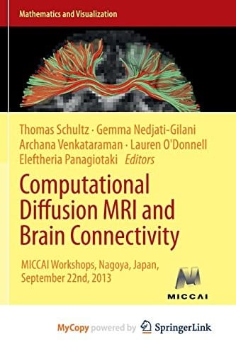 Computational Diffusion MRI and Brain Connectivity: MICCAI Workshops, Nagoya, Japan, September 22nd, 2013