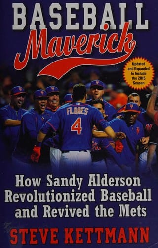 Baseball maverick: how Sandy Alderson revolutionized baseball and revived the Mets