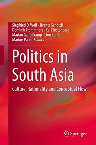 Politics in South Asia: Culture, Rationality and Conceptual Flow