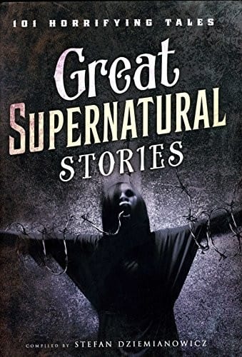 Great Supernatural Stories - 101 Horrifying Tales