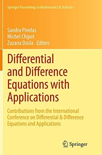 Differential and Difference Equations with Applications: Contributions from the International Conference on Differential & Difference Equations and ... Proceedings in Mathematics & Statistics )