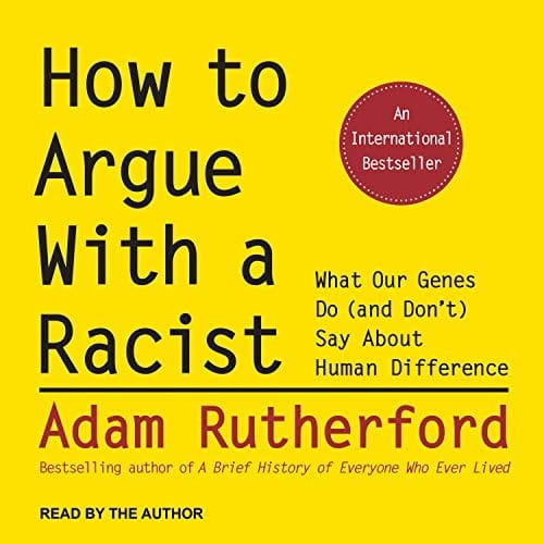 How to Argue With a Racist: What Our Genes Do  Say About Human Difference