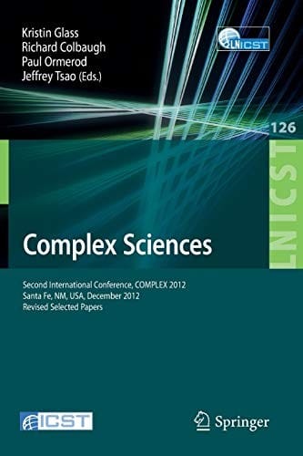 Complex Sciences: Second International Conference, COMPLEX 2012, Santa Fe, NM, USA, December 5-7, 2012, Revised Selected Papers