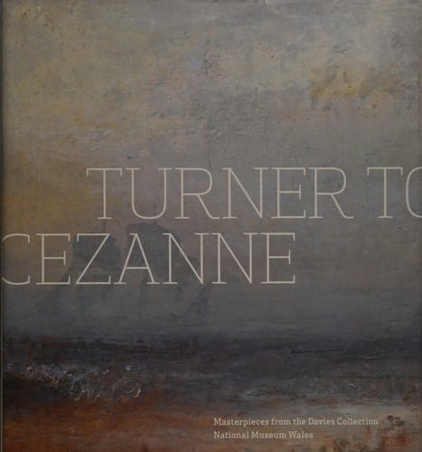 Turner to Cézanne: masterpieces from the Davies collection, National Museum Wales