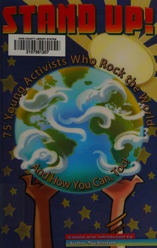 Stand Up!: 75 Young Activists Who Rock the World and How You Can, Too?