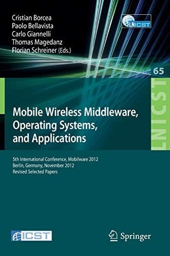 Mobile Wireless Middleware, Operating Systems, and Applications: 5th International Conference, Mobilware 2012, Berlin, Germany, November 13-14, 2012, ... and Telecommunications Engineering)