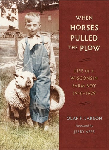 When horses pulled the plow: life of a Wisconsin farm boy, 1910-1929
