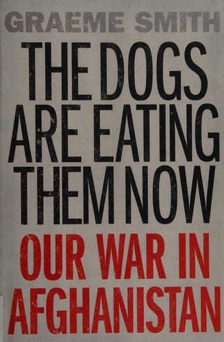 The dogs are eating them now: our war in Afghanistan