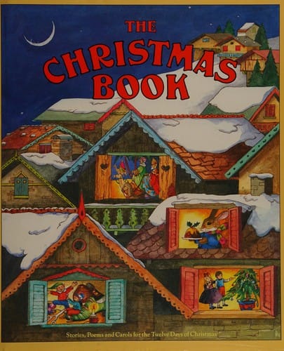 The Christmas book: stories, poems, and carols for the twelve days of Christmas