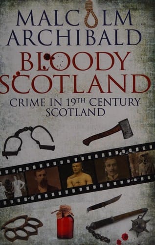 Bloody Scotland: Crime in 19th Century Scotland