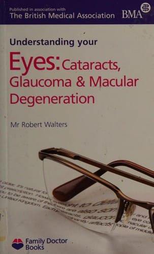 Understanding your eyes: cataracts, glaucoma and macular degeneration