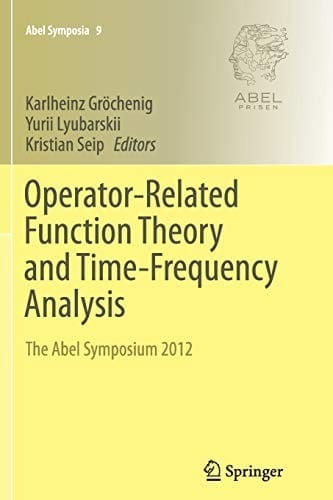 Operator-Related Function Theory and Time-Frequency Analysis: The Abel Symposium 2012