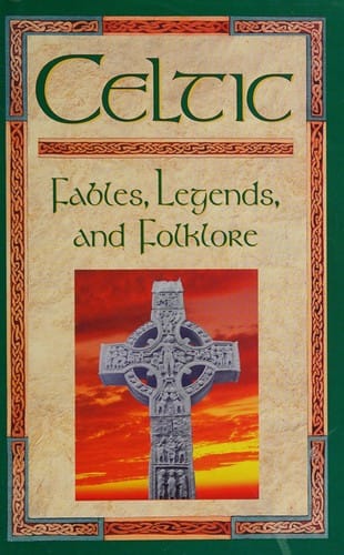 Celtic fables, legends, and folklore