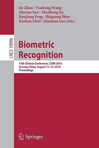 Biometric Recognition: 13th Chinese Conference, CCBR 2018, Urumqi, China, August 11-12, 2018, Proceedings
