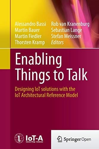 Enabling Things to Talk: Designing IoT solutions with the IoT Architectural Reference Model