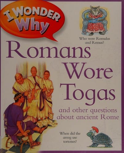 I wonder why Romans wore togas and other questions about ancient Rome