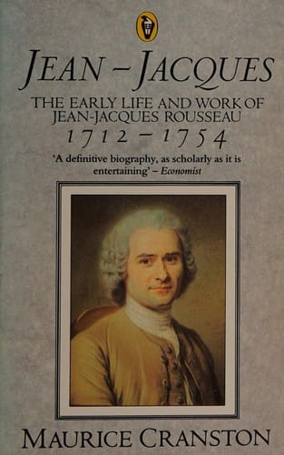 Jean-Jacques: the early life and work of Jean-Jacques Rousseau, 1712-1754