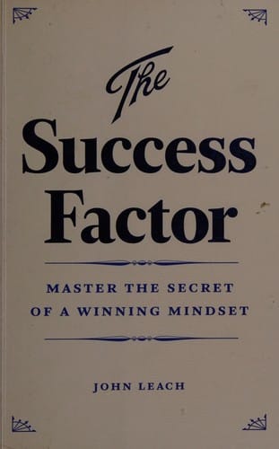 The success factor: master the secret of a winning mindset