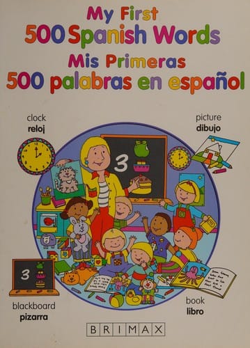 My first 500 Spanish words: Mis primeras 500 palabras en español