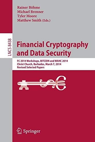 Financial Cryptography and Data Security: FC 2014 Workshops, BITCOIN and WAHC 2014, Christ Church, Barbados, March 7, 2014, Revised Selected Papers