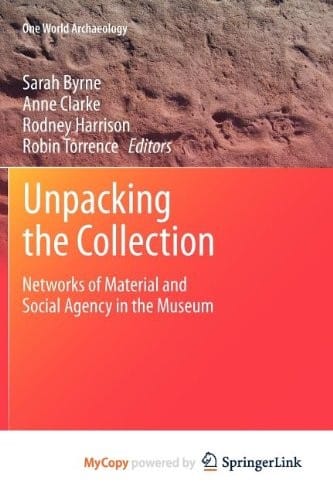 Unpacking the Collection: Networks of Material and Social Agency in the Museum