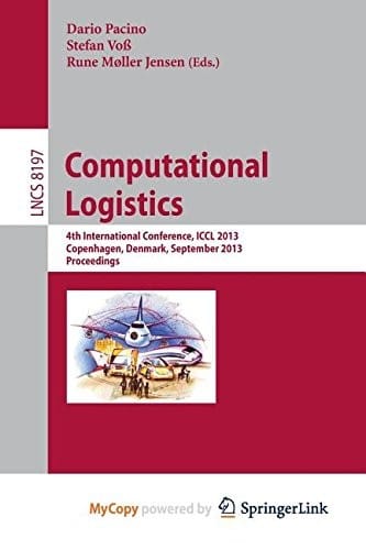 Computational Logistics: 4th International Conference, ICCL 2013, Copenhagen, Denmark, September 25-27, 2013, Proceedings
