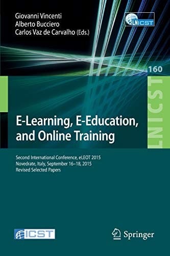 E-Learning, E-Education, and Online Training: Second International Conference, eLEOT 2015, Novedrate, Italy, September 16-18, 2015, Revised Selected ... and Telecommunications Engineering )