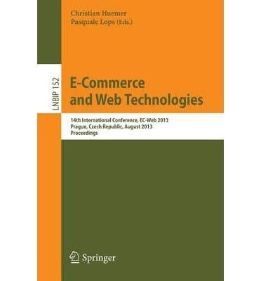 E-Commerce, and Web Technologies: 14th International Conference, EC-Web 2013, Prague, Czech Republic, August 27-28, 2013, Proceedings