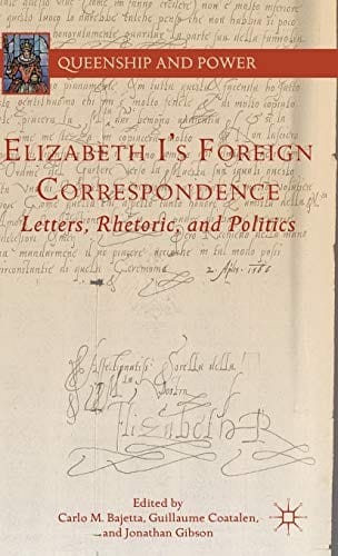 Elizabeth I's Foreign Correspondence: Letters, Rhetoric, and Politics