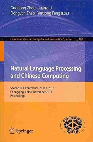 Natural Language Processing and Chinese Computing: Second CCF Conference, NLPCC 2013, Chongqing, China, November 15-19, 2013. Proceedings