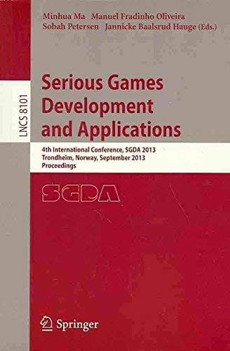 Serious Games Development and Applications: 4th International Conference, SGDA 2013, Trondheim, Norway, September 25-27, 2013, Proceedings