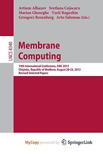 Membrane Computing: 14th International Conference, CMC 2013, Chişinău, Republic of Moldova, August 20-23, 2013, Revised Selected Papers
