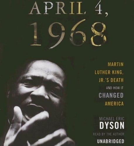 April 4, 1968: Martin Luther King, Jr.s Death and How It Changed America