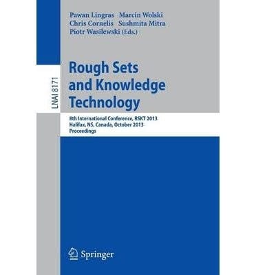 Rough Sets and Knowledge Technology: 8th International Conference, RSKT 2013, Halifax, NS, Canada, October 11-14, 2013, Proceedings