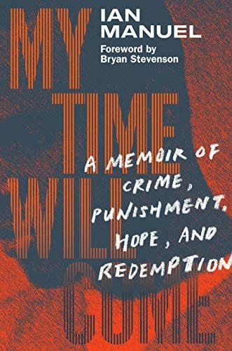 My Time Will Come: A Memoir of Crime, Punishment, Hope, and Redemption