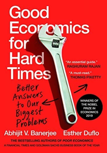 Good Economics for Hard Times: Better Answers to Our Biggest Problems