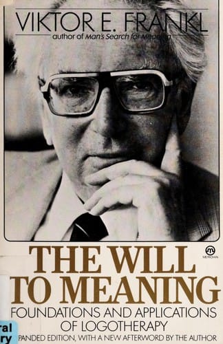 The will to meaning: foundations and applications of logotherapy