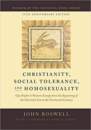 Christianity, Social Tolerance, and Homosexuality: Gay People in Western Europe from the Beginning of the Christian Era to the Fourteenth Century, 35th Anniversary Edition