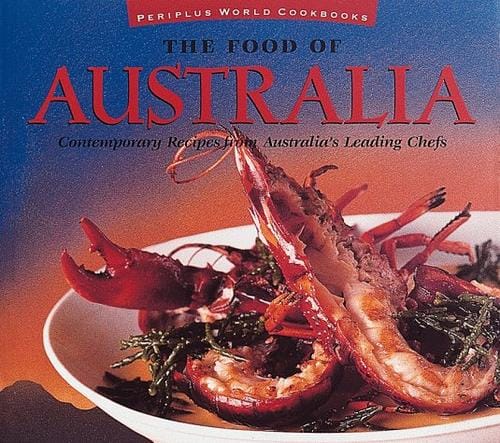 The Food of Australia: Contemporary Recipes from Australia" Leading Chefs (Food of Series)