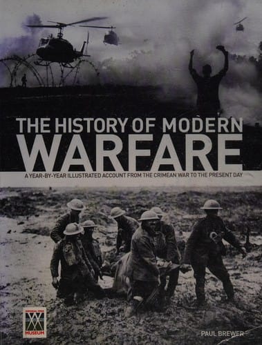 The history of modern warfare: a year-by-year illustrated account from the Crimean war to the present day