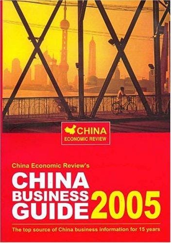 China Business Guide 2005: The Definitive Guide to Doing Business in China (China Economic Review)