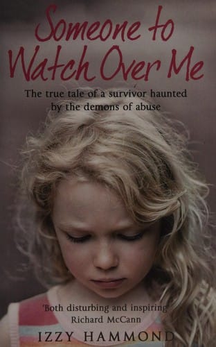 Someone to watch over me: the true tale of a survivor haunted by the demons of abuse