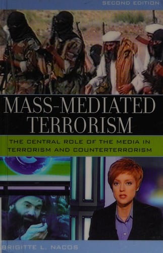 Mass-mediated terrorism: the central role of the media in terrorism and counterterrorism