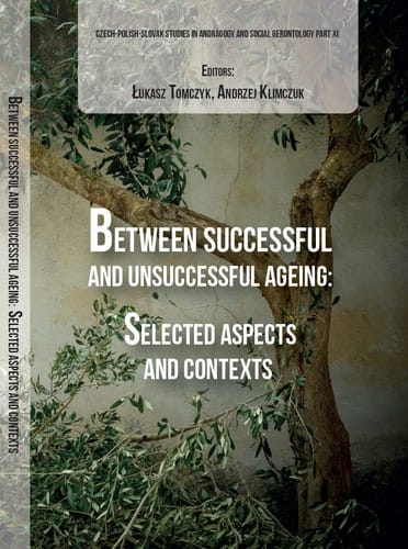 Between Successful and Unsuccessful Ageing: Selected Aspects and Contexts